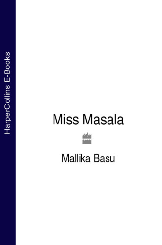 Miss masala : real Indian cooking for busy living