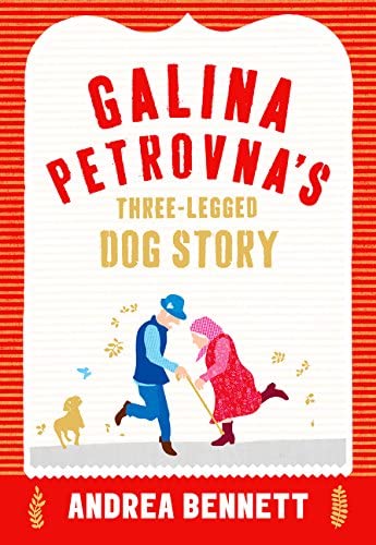 Galina Petrovna’s Three-Legged Dog Story