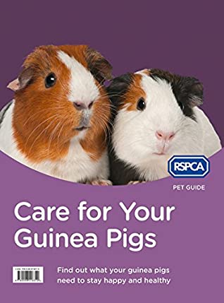 Care for Your Guinea Pigs (RSPCA Pet Guide)