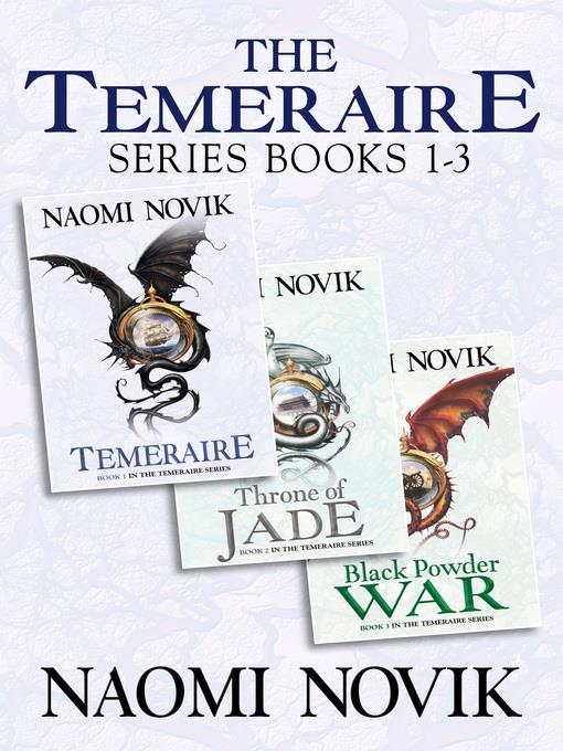 The Temeraire Series Books 1-3