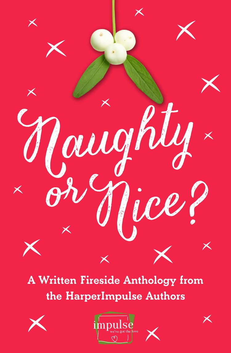 Naughty or Nice?: A Written Fireside Christmas Anthology from the Authors of HarperImpulse (A Free Sampler)
