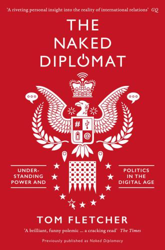 The naked diplomat : understanding power and politics in the digital age