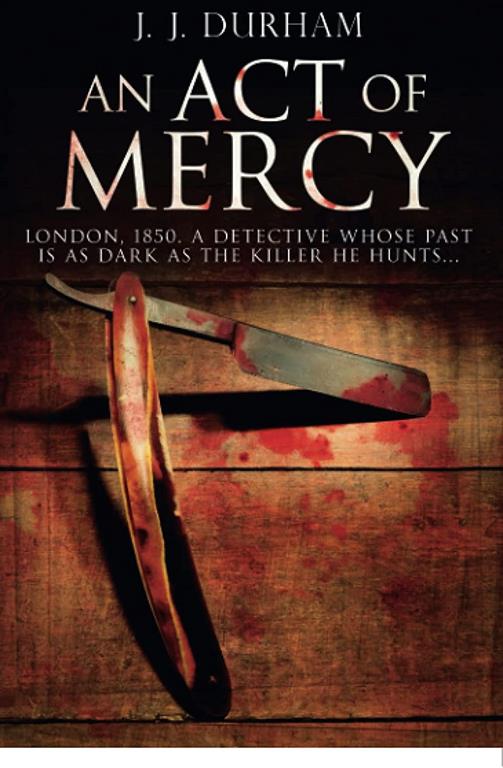 An Act of Mercy: A gripping historical mystery set in Victorian London