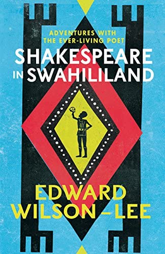 Shakespeare in Swahililand: Adventures with the Ever-Living Poet