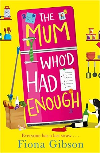 The Mum Who&rsquo;d Had Enough: A laugh out loud romantic comedy perfect for fans of Why Mummy Drinks