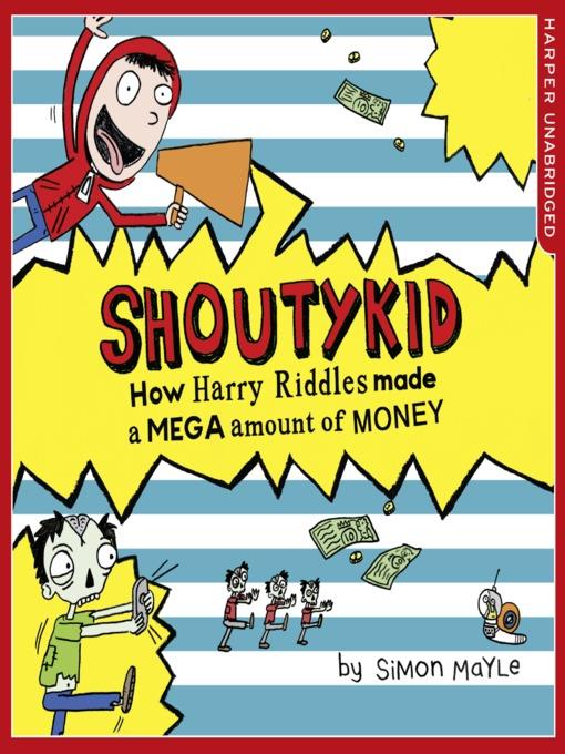 How Harry Riddles Made a Mega Amount of Money (Shoutykid, Book 5)