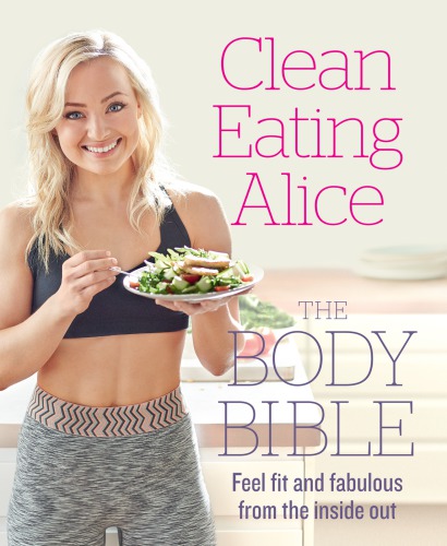 Clean Eating Alice the Body Bible