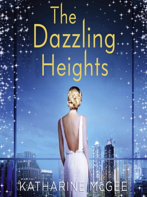 The Dazzling Heights (The Thousandth Floor, Book 2)