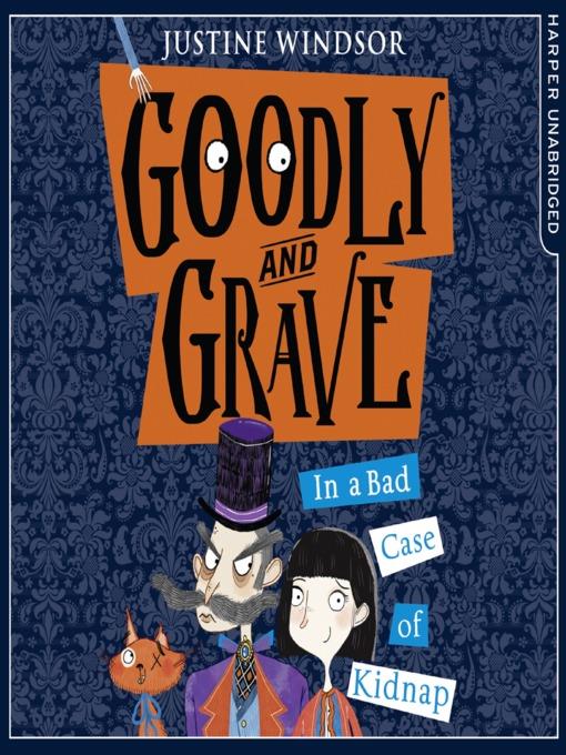 Goodly and Grave in a Bad Case of Kidnap (Goodly and Grave, Book 1)