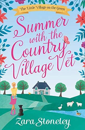 Summer with the Country Village Vet: A gorgeously uplifting and heartwarming romantic comedy to escape with (The Little Village on the Green) (Book 1)