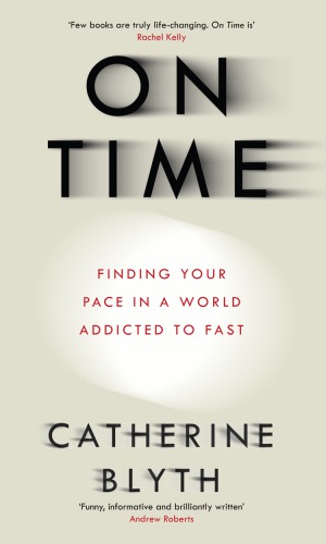 On time : finding your pace in a world addicted to fast