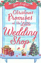 Christmas Promises at the Little Wedding Shop: Celebrate Christmas in Cornwall with this magical romantic comedy! (The Little Wedding Shop by the Sea) (Book 4)