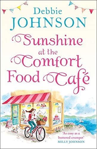 Sunshine at the Comfort Food Cafe: The most romantic, heartwarming and feel good novel of the summer! (Book 4)