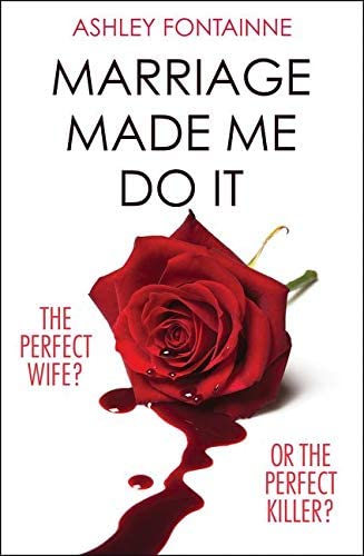 Marriage Made Me Do It: An addictive dark comedy you will devour in one sitting