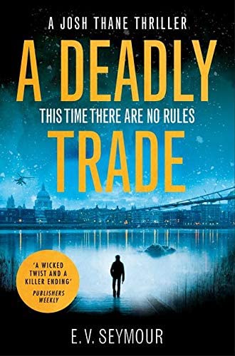 A Deadly Trade: A gripping espionage thriller (Josh Thane Thriller) (Book 1)