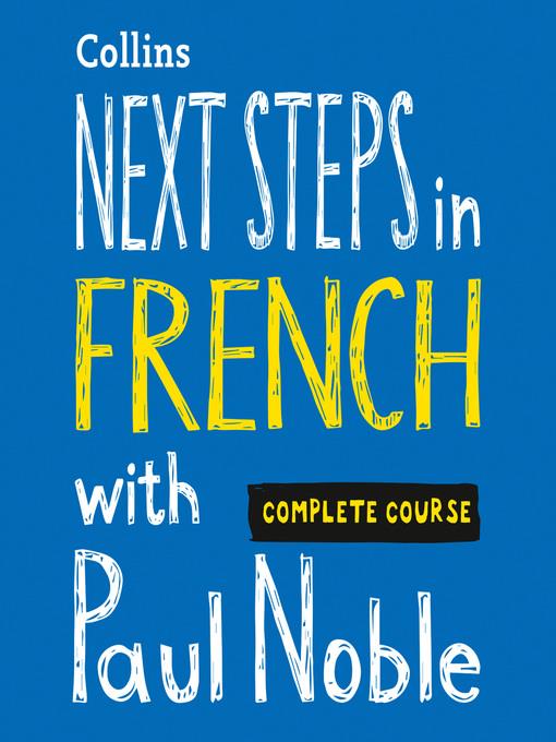 Next Steps in French with Paul Noble for Intermediate Learners – Complete Course