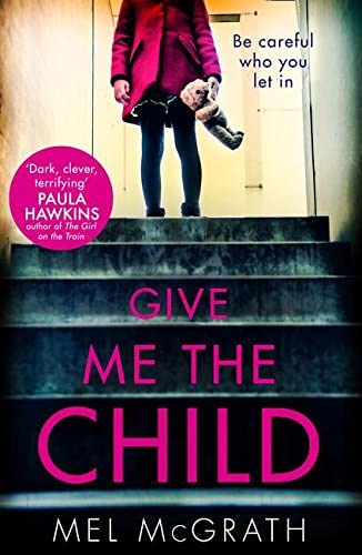 Give Me the Child: A gripping and suspenseful psychological thriller, with a breathtaking twist