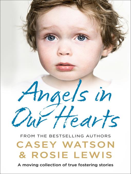 Angels in our hearts : a moving collection of true fostering stories