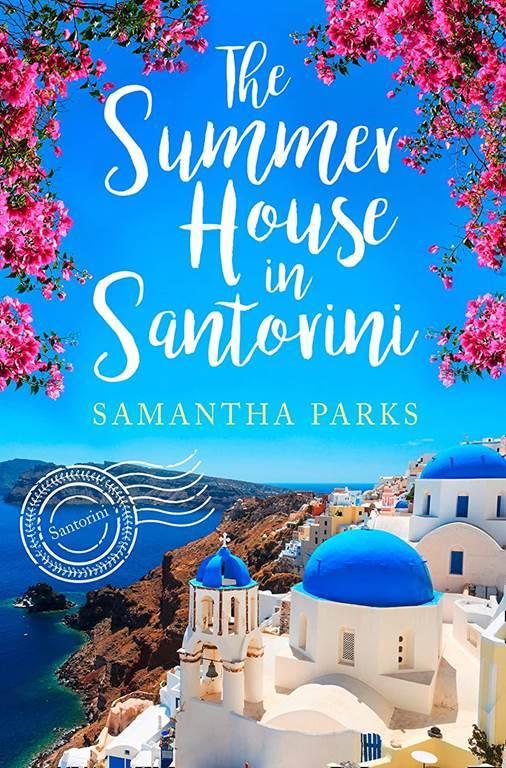 The Summer House in Santorini: A wonderfully uplifting romance novel to escape lockdown with!