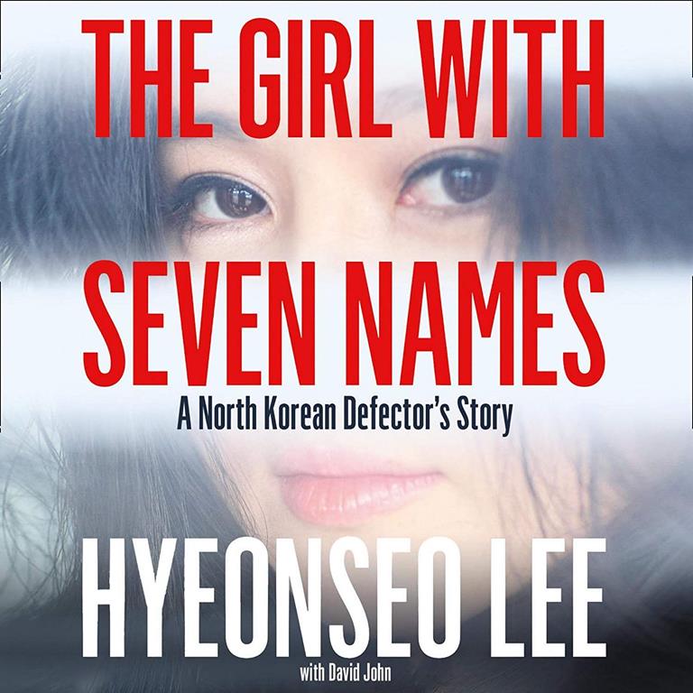 The Girl with Seven Names: A North Korean Defector's Story