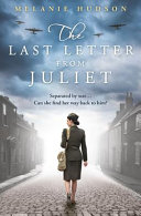 The Last Letter from Juliet: An absolutely unforgettable and heartbreaking WWII historical romance novel