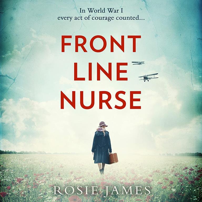 Front Line Nurse: An Emotional First World War Saga Full of Hope