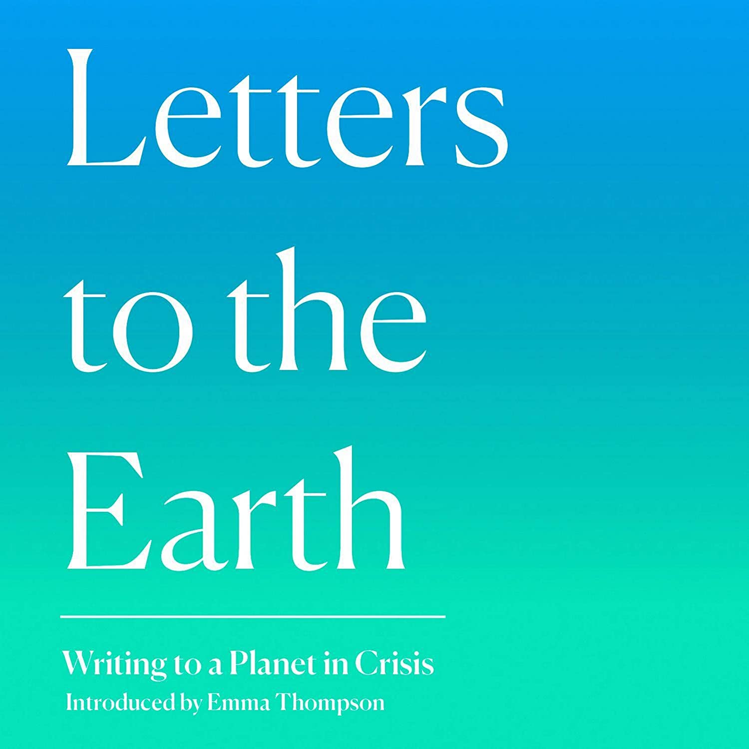 Letters to the Earth: Writing to a Planet in Crisis