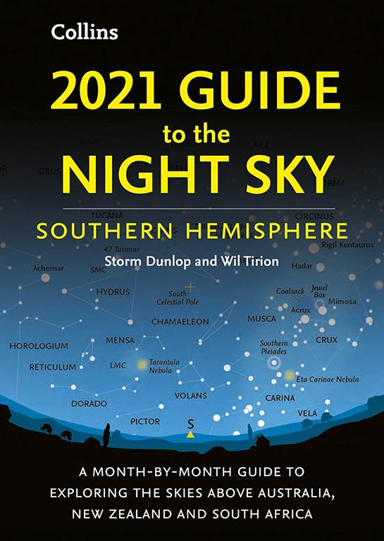 2021 Guide to the Night Sky Southern Hemisphere: A Month-by-Month Guide to Exploring the Skies Above Australia, New Zealand and South Africa