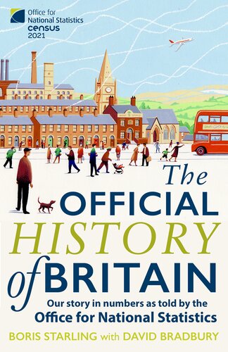 The official history of Britain : our story in numbers as told by the Office for National Statistics