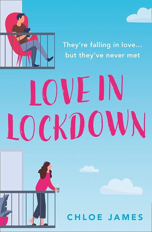Love in Lockdown: They&rsquo;re falling in love, but they&rsquo;ve never met. A feel-good, uplifting romance book to curl up with