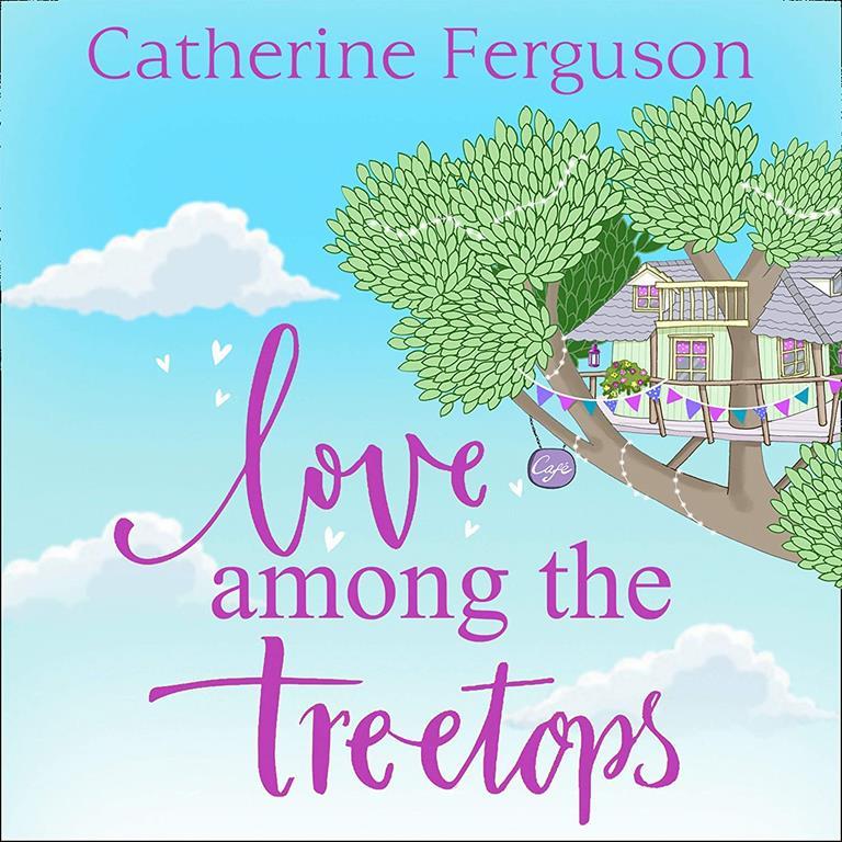 Love Among the Treetops:: A feel good read filled with romance