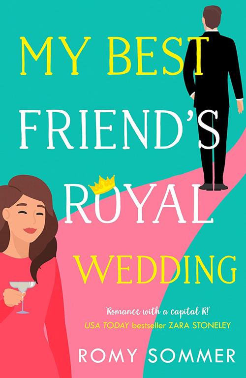 My Best Friend&rsquo;s Royal Wedding: The funniest romantic comedy of the year perfect for Hallmark film fans! (The Royal Romantics) (Book 5)