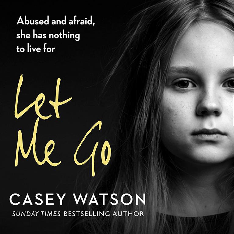 Let Me Go:: Abused and Afraid, She Has Nothing to Live for (The Let Me Go Series)