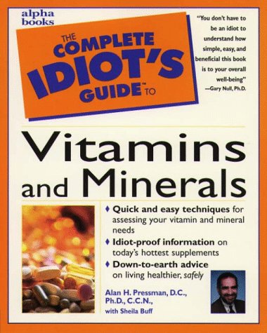 The Complete Idiot's Guide to Vitamins and Minerals