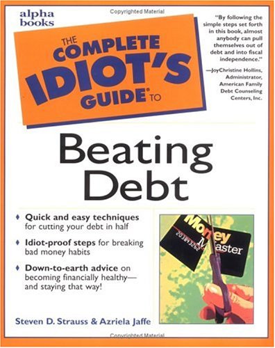 The Complete Idiot's Guide to Beating Debt