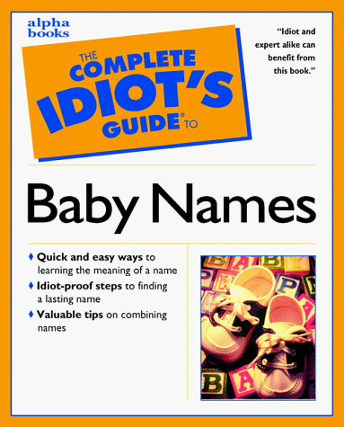 The Complete Idiot's Guide to Baby Names