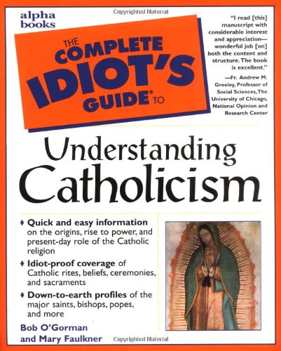 The Complete Idiot's Guide to Understanding Catholicism