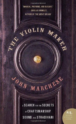 The Violin Maker: A Search for the Secrets of Craftsmanship, Sound, and Stradivari