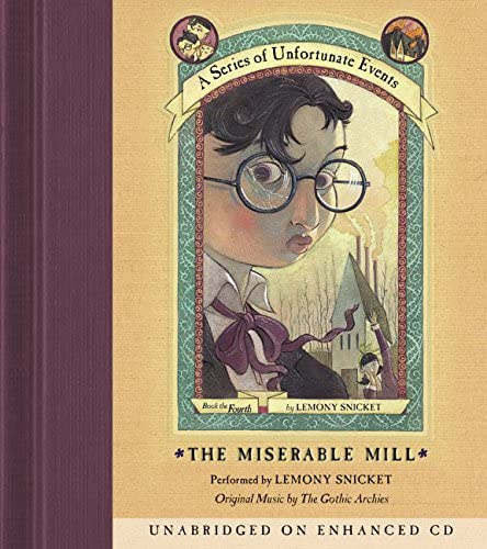 The Miserable Mill (A Series of Unfortunate Events, Book 4)