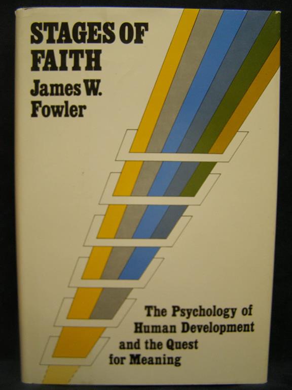 Stages of Faith: The Psychology of Human Development and the Quest for Meaning