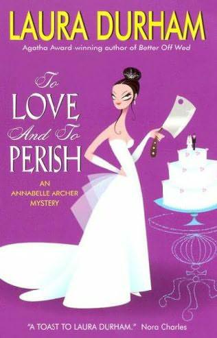 To Love and To Perish: An Annabelle Archer Mystery (Annabelle Archer Mysteries)