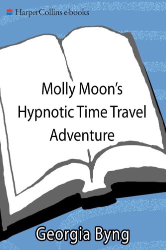 Molly Moon's Hypnotic Time Travel Adventure