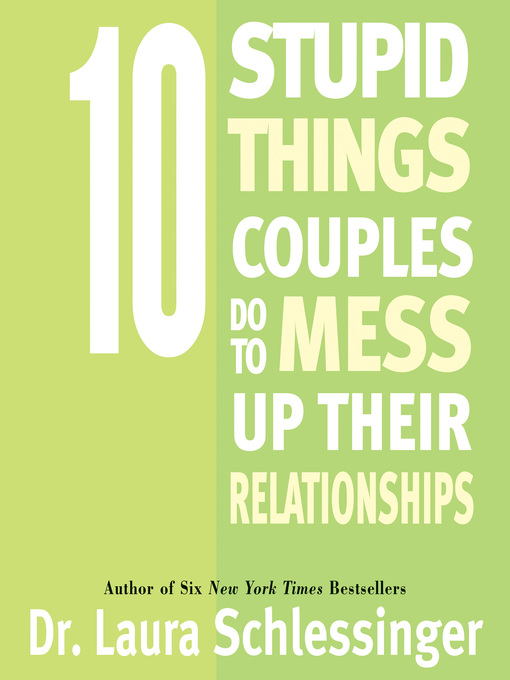 10 Stupid Things Couples Do to Mess Up Their Relationships