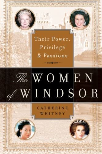 The Women of Windsor: Their Power, Privilege, and Passions