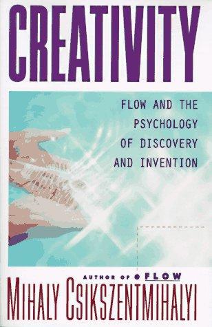 Creativity: Flow and the Psychology of Discovery and Invention