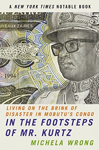 In the Footsteps of Mr. Kurtz: Living on the Brink of Disaster in Mobutu's Congo