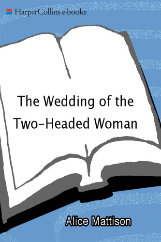 The Wedding of the Two-Headed Woman: A Novel