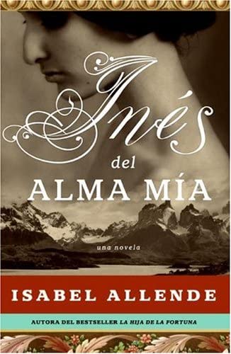 Ines del Alma Mia: Una Novela (Spanish Edition)