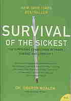 Survival of the sickest : a medical maverick discovers why we need disease