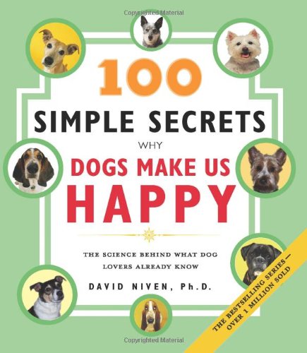 100 Simple Secrets Why Dogs Make Us Happy